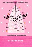 Felony Fruitcake (Until The Fat Ladies Sing, #5) (eBook, ePUB) Felony Fruitcake (Until The Fat Ladies Sing, #5) (eBook, ePUB)
