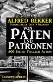 Von Paten und Patronen (800 Seiten Thriller Action) (eBook, ePUB)