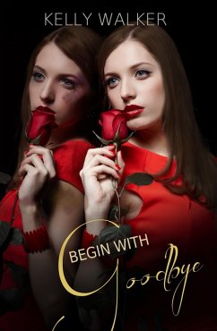 Begin With Goodbye (eBook, ePUB) - Walker, Kelly
