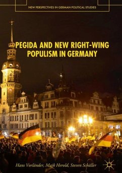 PEGIDA and New Right-Wing Populism in Germany - Vorländer, Hans;Herold, Maik;Schäller, Steven