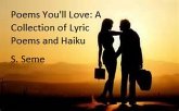 Poems You'll Love: A Collection of Lyric Poems and Haiku (eBook, ePUB)