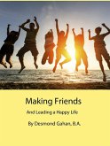 Making Friends And Leading a Happy Life (eBook, ePUB) Making Friends And Leading a Happy Life (eBook, ePUB)
