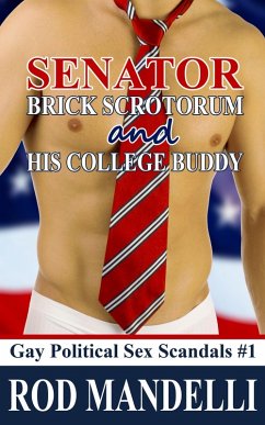 Senator Brick Scrotorum and His College Buddy (Gay Political Sex Scandals, #1) (eBook, ePUB) - Mandelli, Rod