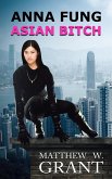 Anna Fung, Asian Bitch (eBook, ePUB) Anna Fung, Asian Bitch (eBook, ePUB)