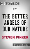 The Better Angels of Our Nature: By Steven Pinker​​​​​​​   Conversation Starters (eBook, ePUB)