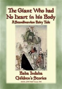 THE GIANT WHO HAD NO HEART IN HIS BODY - A Scandinavian Fairy Tale (eBook, ePUB) - E. Mouse, Anon