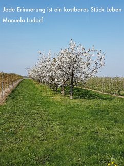 Jede Erinnerung ist ein kostbares Stück Leben (eBook, ePUB) - Ludorf, Manuela