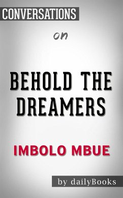 Behold the Dreamers: By Imbolo Mbue​​​​​​​   Conversation Starters (eBook, ePUB) - dailyBooks