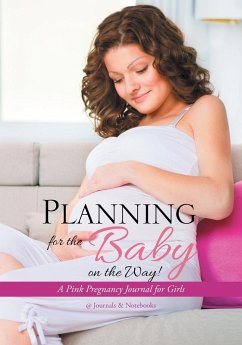 Planning for the Baby on the Way! A Pink Pregnancy Journal for Girls - @Journals Notebooks