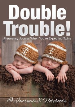 Double Trouble! Pregnancy Journal When You're Expecting Twins - @Journals Notebooks