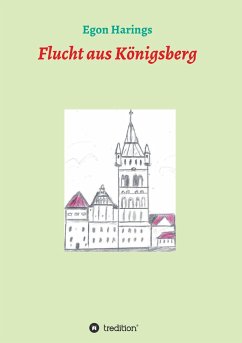 Flucht aus Königsberg - Harings, Egon