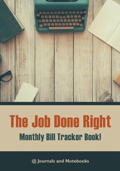 The job done right, monthly bill tracker book! - @Journals Notebooks