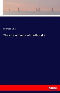 The arte or crafte of rhethoryke - Cox, Leonard