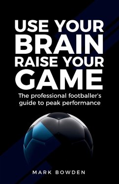 Use Your Brain Raise Your Game - Bowden, Mark