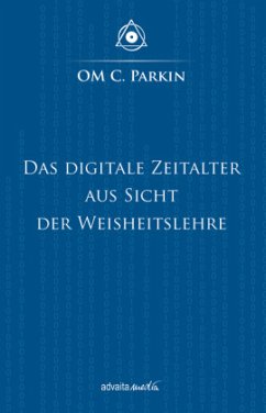 Das Digitale Zeitalter aus Sicht der Weisheitslehre - Parkin, OM C.