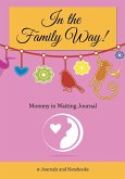 In The Family Way! Mommy in Waiting Journal"