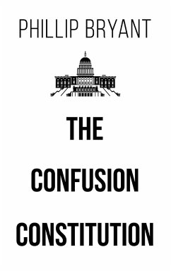 The Confusion Constitution - Bryant, Phillip