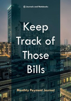 Keep Track of Those Bills - Monthly Payment Journal - @Journals Notebooks