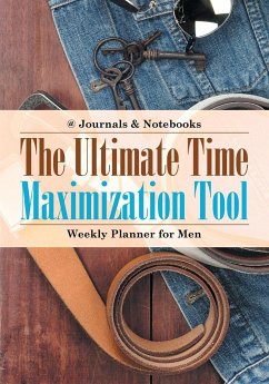The Ultimate Time Maximization Tool - Weekly Planner for Men - @Journals Notebooks