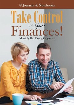 Take Control Of Your Finances! Monthly Bill Paying Organizer - @Journals Notebooks