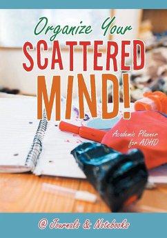 Organize Your Scattered Mind! Academic Planner for ADHD - @Journals Notebooks
