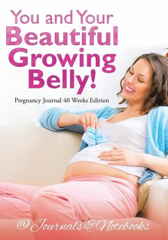 You and Your Beautiful Growing Belly! Pregnancy Journal 40 Weeks Edition - @Journals Notebooks