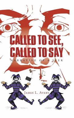 Called to See, Called to Say; Narrative of a Seer - Avery, James L.