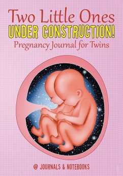 Two Little Ones Under Construction! Pregnancy Journal for Twins - @Journals Notebooks