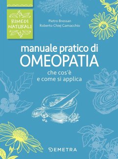 Manuale pratico di omeopatia - Bressan, Pietro; Chiej Gamacchio, Roberto