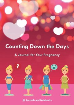 Counting Down the Days - A Journal for Your Pregnancy - @Journals Notebooks