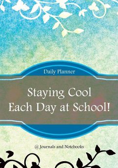 Staying Cool Each Day at School! Daily Planner - @Journals Notebooks