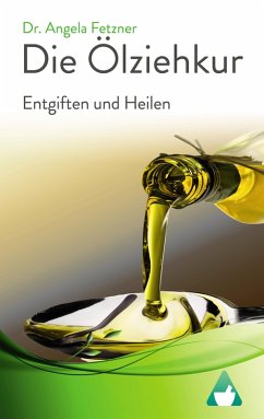 Die Ölziehkur - Entgiften und Heilen (eBook, ePUB) - Fetzner, Angela