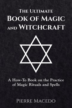 The Ultimate Book of Magic and Witchcraft - Macedo, Pierre