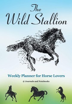 The Wild Stallion Weekly Planner for Horse Lovers - @Journals Notebooks