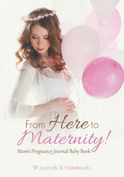 From Here to Maternity! Mom's Pregnancy Journal Baby Book - @Journals Notebooks