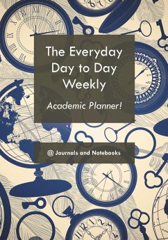 The everyday day to day weekly academic planner! - @Journals Notebooks