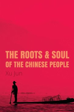 The Roots and Soul of the Chinese People - Xu, Jun