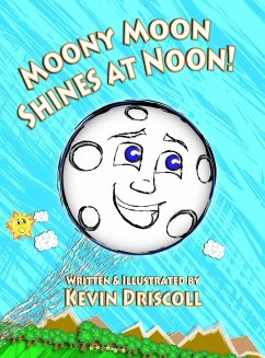 Moony Moon Shines at Noon! - Driscoll, Kevin