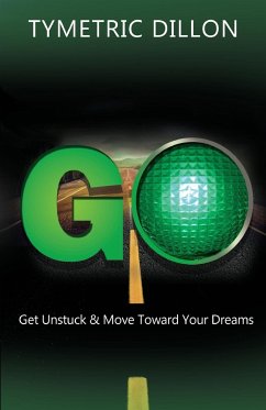 G.O. Get Unstuck & Move Toward Your Dream - Dillon, Tymetric
