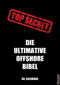 Top Secret - Die ultimative Offshore Bibel (eBook, ePUB) - Dr. Goldmann