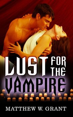 Lust for the Vampire (eBook, ePUB) - Grant, Matthew W.