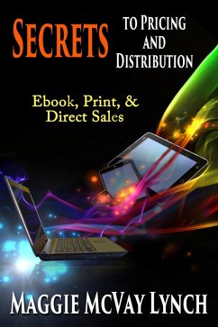 Secrets to Pricing and Distribution: Ebooks, Print and Direct Sales (Career Author Secrets, #2) (eBook, ePUB) - Lynch, Maggie