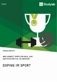 Doping im Sport. Was bewegt Sportler dazu, zum Aufputschmittel zu greifen? (eBook, PDF)