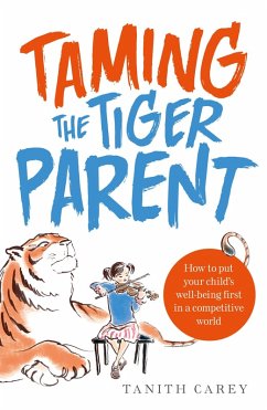 Taming the Tiger Parent (eBook, ePUB) - Carey, Tanith