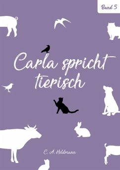 Carla spricht tierisch: Band Nr. 5 (eBook, ePUB) - Heldmann, Christine