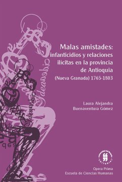 Cover Malas amistades: infanticidios y relaciones ilícitas en la provincia de Antioquia (eBook, ePUB)