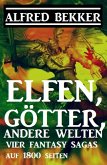 Vier Fantasy-Sagas: Elfen, Götter, andere Welten: 1800 Seiten Fantasy (eBook, ePUB)