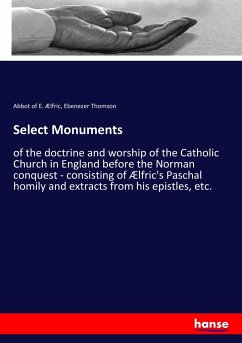 Select Monuments - Ælfric, Abbot of E.;Thomson, Ebenezer