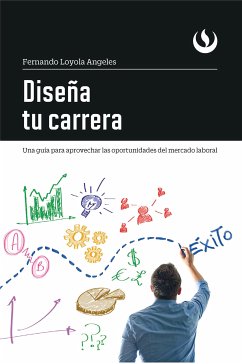 Diseña tu carrera (eBook, ePUB) - Loyola Angeles, Fernando