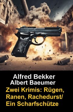 Cover Zwei Alfred Bekker Krimis: Rügen, Ranen, Rachedurst/Ein Scharfschütze (eBook, ePUB)